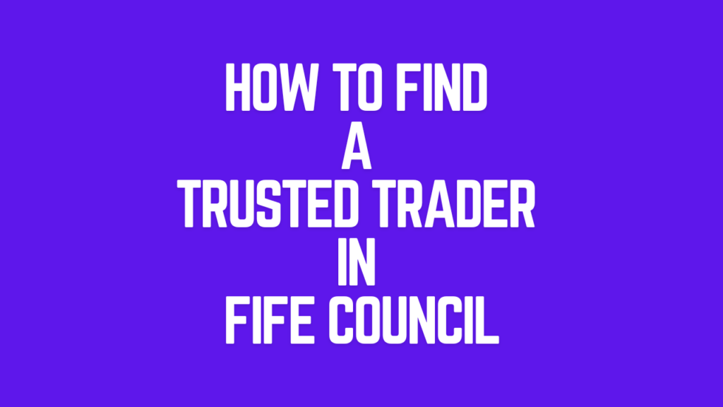 How to Find a Trusted Trader in Fife Council