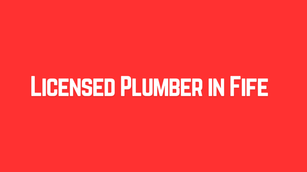 Licensed Plumber in Fife