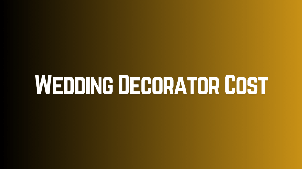 Wedding Decorator Cost